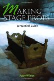 Making Stage Props - Andy Wilson